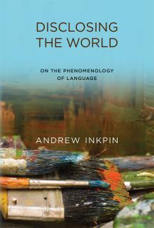 Disclosing the World: On the Phenomenology of Language Book Cover