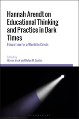 Hannah Arendt on Educational Thinking and Practice in Dark Times: Education for a World in Crisis Couverture du livre