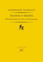 Dominique Pradelle: Intuition et idéalités: Phénoménologie des objets mathématiques, Puf, 2020