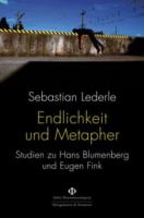 Sebastian Lederle: Endlichkeit und Metapher. Studien zu Hans Blumenberg und Eugen Fink, Königshausen u. Neumann, 2021