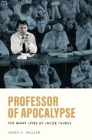 Jerry Z. Muller: Professor of Apocalypse: The Many Lives of Jacob Taubes, Princeton University Press, 2022