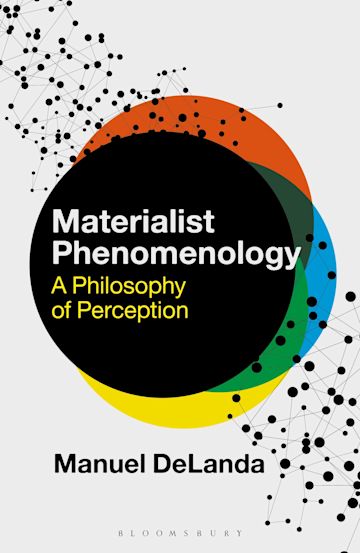 Manuel DeLanda: Materialist Phenomenology