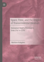 Matthew Rukgaber: Space, Time, and the Origins of Transcendental Idealism, Palgrave Macmillan, 2020