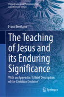 Franz Brentano: The Teaching of Jesus and its Enduring Significance, Springer, 2021