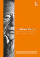 Theodore George, Gert-Jan van der Heiden (Eds.): The Gadamerian Mind